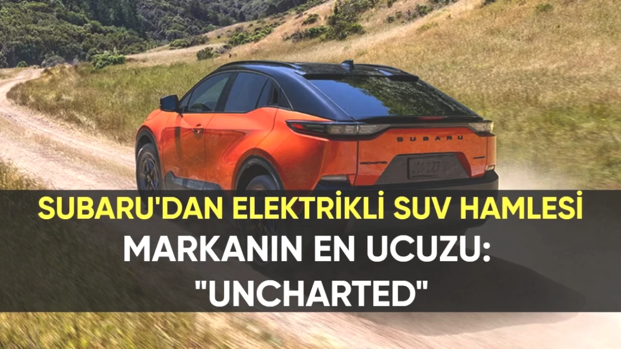 Subaru'dan Dikkat Çeken Elektrikli SUV Modeli Uncharted: Fiyatıyla Şaşırtıyor!